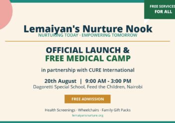 Lemaiyan's Nurture Nook official launch and free medical camp with CURE International, 20th August, Dagoretti Special School Nairobi